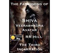 The Fathoming of Shiva - Veerabhadra Avatar: 4 (Fathoming Trinity)