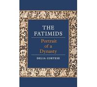 The Fatimids: Portrait of a Dynasty (Dynasties)