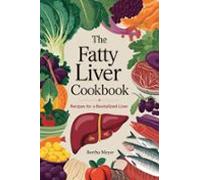 The Fatty Liver Cookbook Recipes For A Revitalized Liver (ebook)