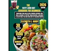 The Fatty Liver Diet Cookbook for beginners 2026: Transform Your Health with Powerful Nutrient-Rich Meals Designed to Support Organ Recovery, ... Healthy Eating Series by Elizabeth C. Hardy)