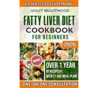 The Fatty Liver Diet Cookbook for Beginners: The Complete Guide for Kitchen Tested, Liver Friendly Dishes and Healthy Recipes to Naturally Cleanse, ... Included (Violet’s Diet-Based Cookbooks)