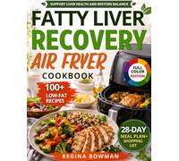 The Fatty Liver Recovery Air Fryer Cookbook: Low-Fat, Crispy Recipes to Support Liver Health, Boost Metabolism, and Enjoy Your Favorite Foods Again | Includes a 28-Day Meal Plan