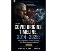 The Fauci Diaries, Wuhan, and the Full COVID Origins Timeline (2014-2026): Documented and Disputed (Hartwood Editions)