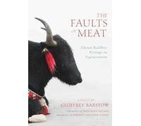 The Faults of Meat: Tibetan Buddhist Writings on Vegetarianism
