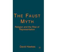 The Faust Myth: Religion and the Rise of Representation