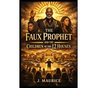 The Faux Prophet and the Children of the 12 Houses