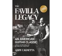 The Favilla Legacy: An American Guitar Classic: A History of Favilla Guitars and the Family That Crafted Them