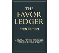 The Favor Ledger ™️: Teen Edition: A Journal for Self-Awareness, Friendship & Social Growth