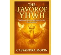 The FAVOR of YHWH: Walking in Divine Blessing Across Generations