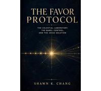 The Favor Protocol: The Celestial Laboratory, the Babel Control, and the Jesus Solution