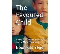 The Favoured Child: A Memoir of Trauma, Analysis, and the Mother-Son Bond
