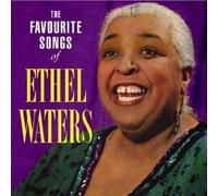 The Favourite Songs Of Ethel Waters by Ethel Waters (2006-09-12)