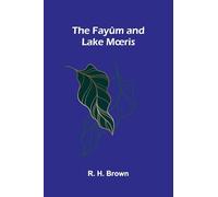 The Fayûm and Lake M¿ris