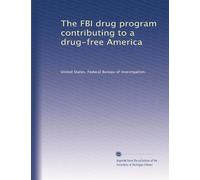 The FBI drug program contributing to a drug-free America