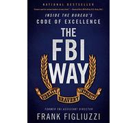 The FBI Way: Inside the Bureau's Code of Excellence