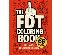 The FDT Coloring Book: Anti-Trump Coloring Therapy for Adults and Teens - Political Humor/Satire, Stress Relief/Therapy, Funny Gag Gift. Features 69 ... Fun, Relaxation, Resistance, and NO FASCISTS.