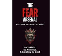 The Fear Arsenal: Make them obey without a word