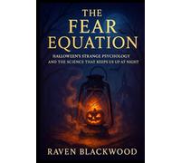 The Fear Equation: Halloween’s Strange Psychology and the Science That Keeps Us Up at Night