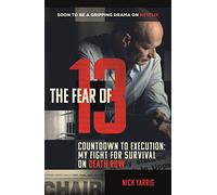 The Fear Of 13. Surviving Death Row: Countdown to Execution: My Fight for Survival on Death Row