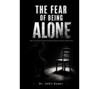 THE FEAR OF BEING ALONE: Why You Can’t Sit with Yourself and How Loneliness Controls You (The Naked Mind Series)
