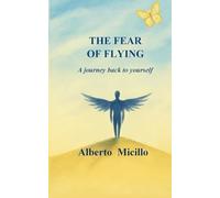 THE FEAR OF FLYING: A Journey Back to Yourself