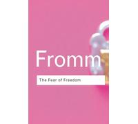 The Fear of Freedom (Routledge Classics)