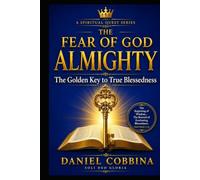 THE FEAR OF GOD ALMIGHTY: The Golden Key to True Blessedness (THE SPIRITUAL QUEST SERIES)