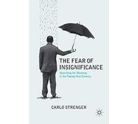 The Fear of Insignificance: Searching for Meaning in the Twenty-first Century