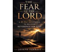 The Fear of the Lord: A 21-Day Devotional to Recover Reverence for God