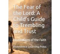 The Fear of the Lord: A Child’s Guide to Trembling and Trust: Foundations of the Faith