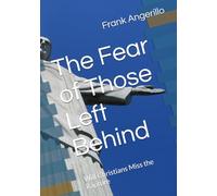 The Fear of Those Left Behind: Will Christians Miss the Rapture