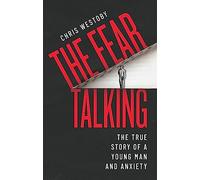The Fear Talking: The True Story of a Young Man and Anxiety