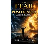 The Fear That Positions Us: Restoring Reverence in a Season of Decision