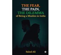 The Fear,The Pain,The Dilemma Of Being a Muslim In India
