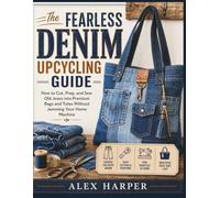 The Fearless Denim Upcycling Guide: How to Cut, Prep, and Sew Old Jeans into Premium Bags and Totes Without Jamming Your Home Machine