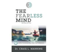 The Fearless Mind (2nd Edition): 5 Steps to Achieving Peak Performance