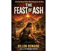 The Feast of Ash: A Survival Horror Thriller where Humans are the Menu