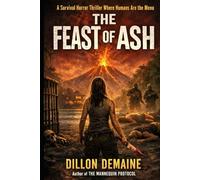 The Feast of Ash: A Survival Horror Thriller where Humans are the Menu