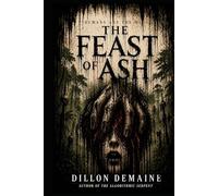 The Feast of Ash: A Survival Horror Thriller where Humans are the Menu (The Dark Conspiracy Series)
