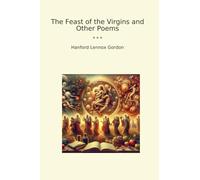 The Feast of the Virgins and Other Poems (Classic Books)