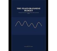 The Feast-or-Famine Budget: A Planner for Freelancers, Creators & Anyone With Unpredictable Income