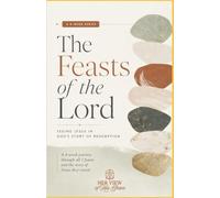 The Feasts of the Lord: Seeing Jesus in God's Story of Redemption