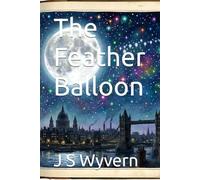 The Feather Balloon (A collection of short stories, with a paranormal, mild fantasy horror twist.)