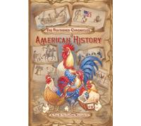 The Feathered Chronicles of American History: As Told by the Chickens who Lived It (The History Chickens)