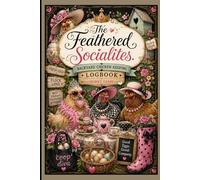 The Feathered Socialites: Backyard Chicken Keeping Logbook