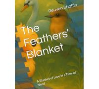 The Feathers' Blanket: A Blanket of Love in a Time of Need