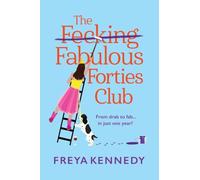 The Fecking Fabulous Forties Club: An uplifting and hilarious read from Freya Kennedy (The Fabulous Forties Club, 1)