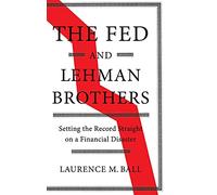 La Fed y Lehman Brothers – Aclarando un desastre financiero (Estudios de Historia Macroeconómica)