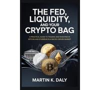 The Fed, Liquidity, and Your Crypto Bag: A Practical Guide to Trading and Investing in Bitcoin and Ethereum in a Macro-Driven Market