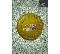 The Fed Unbound: The Trouble with Government by Central Bank